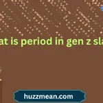 what is period in gen z slang