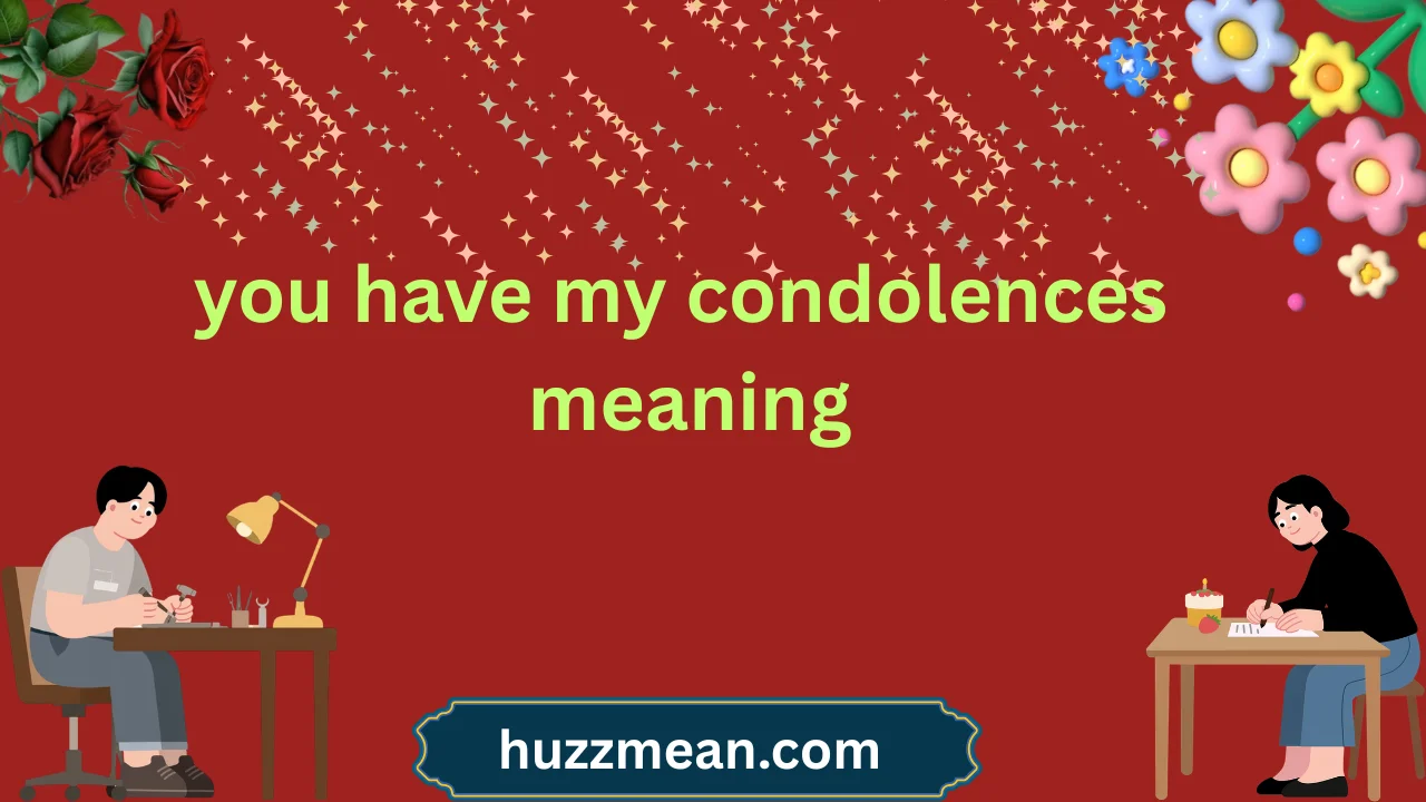 you have my condolences meaning